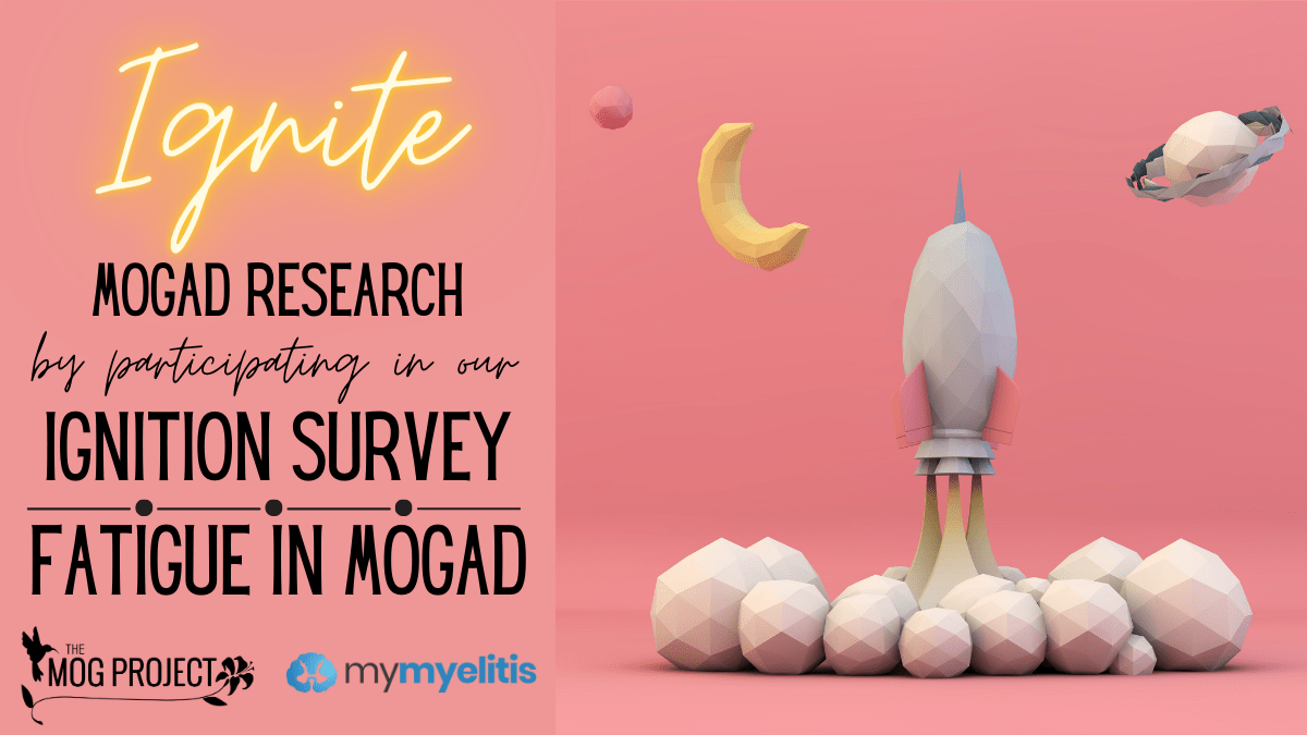 Ignite MOGAD Research; Ignition Survey - Fatigue in MOGAD. The MOG Project Logo and MyMyelitis Logo. On the right is a rocket taking off with a moon and a planet above.