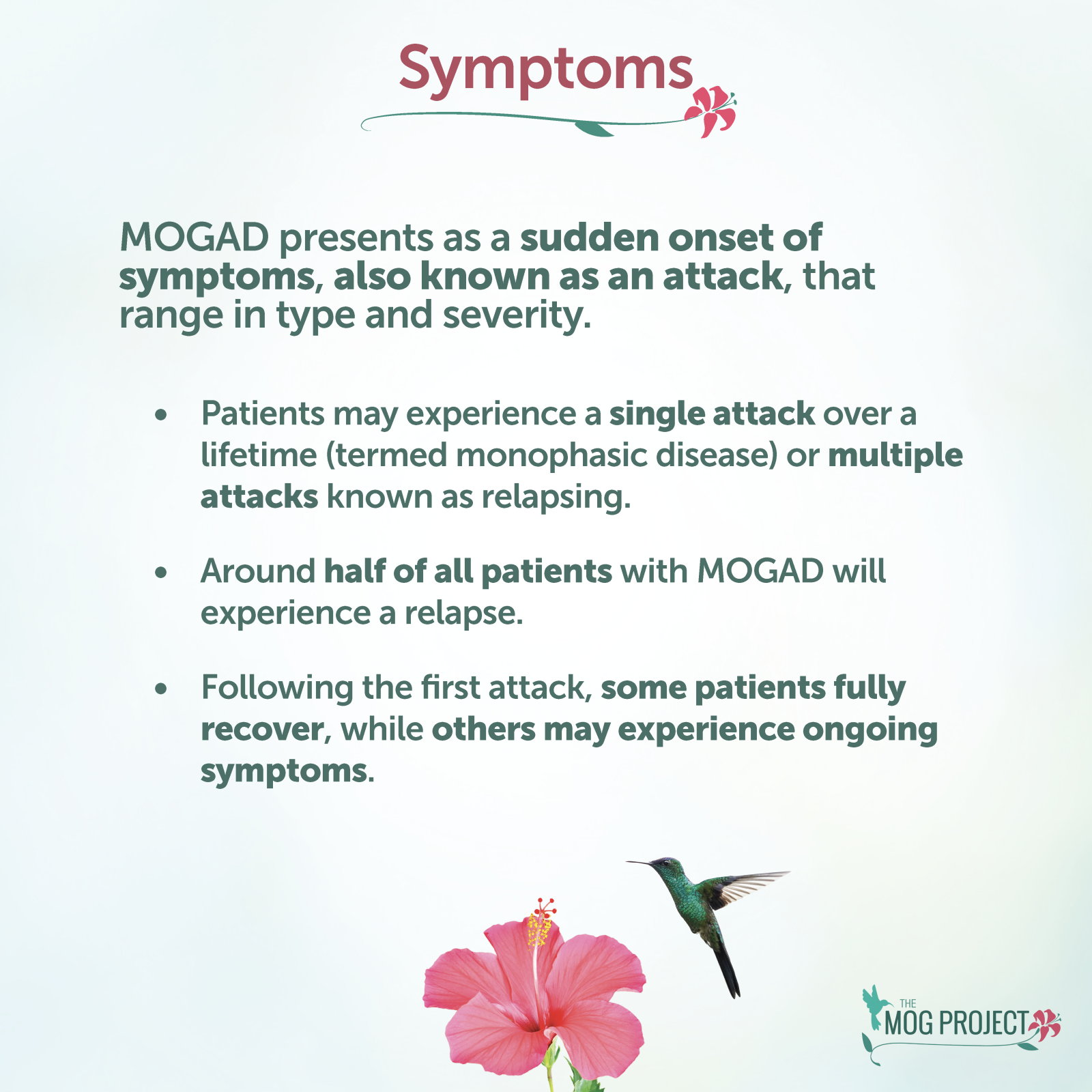 Infographic titled Symptoms explaining MOGAD attacks: sudden onset of symptoms, single or multiple attacks, about half relapse, some recover fully, others have ongoing symptoms. Includes a flower and a hummingbird illustration.